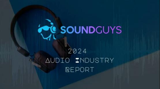 楼氏电子：从SoundGuys音频行业报告看音频设备的未来趋势